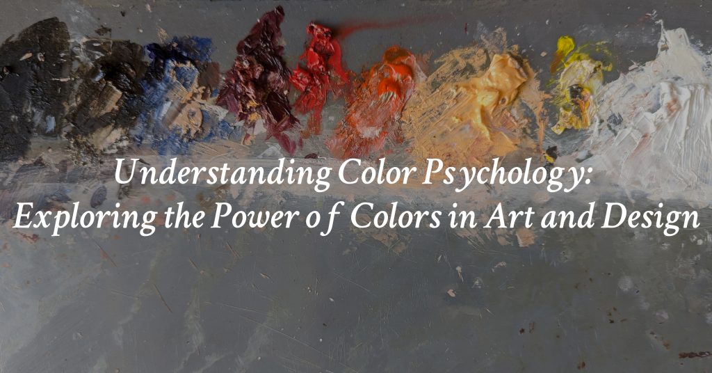 Understanding Color Psychology: Exploring the Power of Colors in Art and Design text