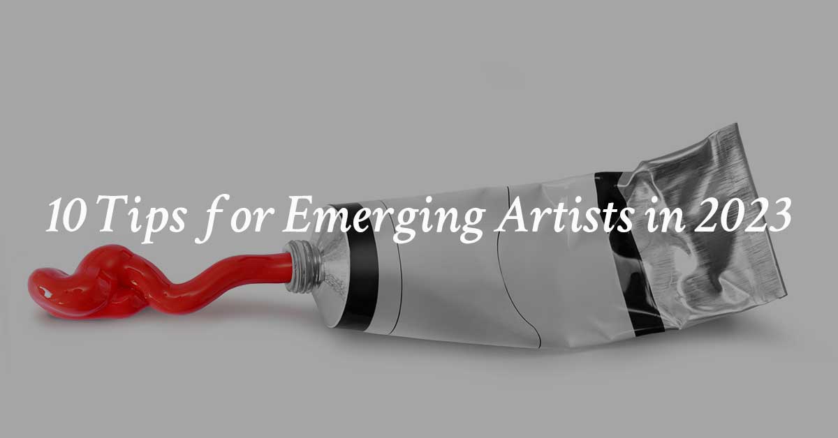 10 Tips for Emerging Artists in 2023 with text