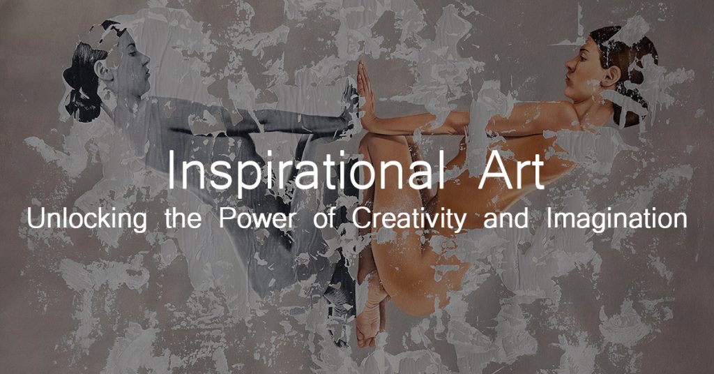 Inspirational Art: Unlocking the Power of Creativity and Imagination with text