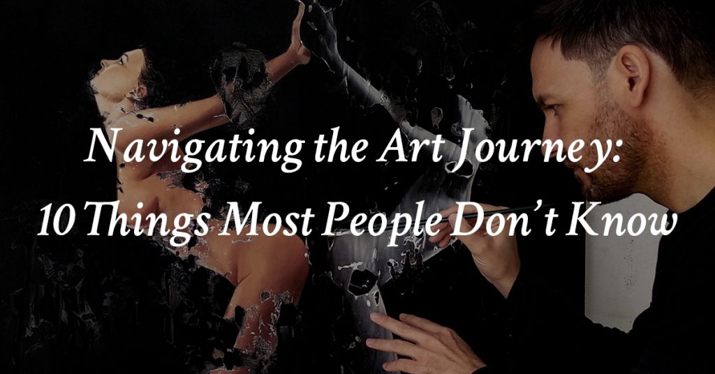 Navigating the Art Journey: 10 Things Most People Don’t Know